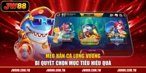 Mẹo Bắn Cá Long Vương - Bí Quyết Chọn Mục Tiêu Hiệu Quả
