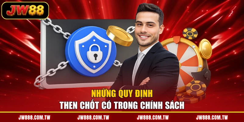 Những quy định then chốt có trong chính sách