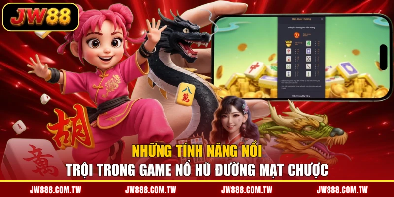 Những tính năng nổi trội trong game nổ hũ đường mạt chược