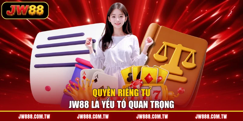 Quyền riêng tư JW88 là yếu tố quan trọng