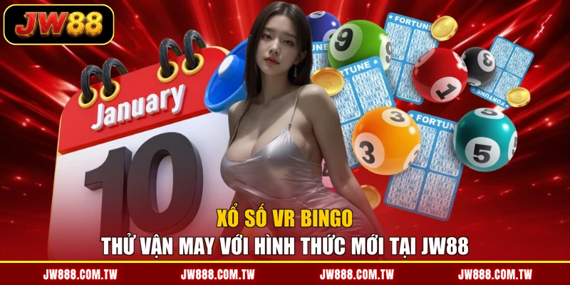 Xổ Số VR Bingo - Thử Vận May Với Hình Thức Mới Tại JW88